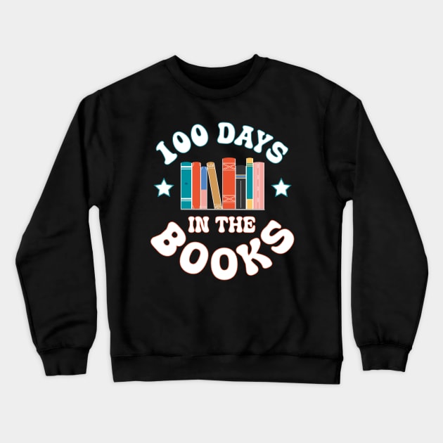 100 Days in the Books Reading Teacher 100th Day of School Crewneck Sweatshirt by Uniqueify